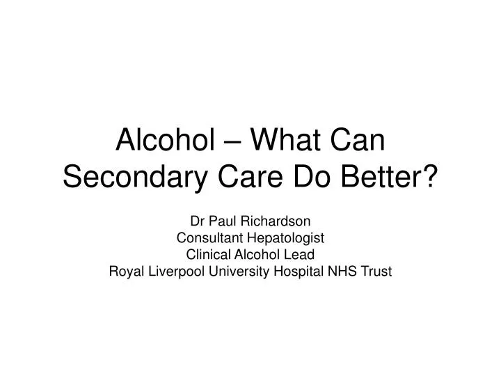 alcohol what can secondary care do better