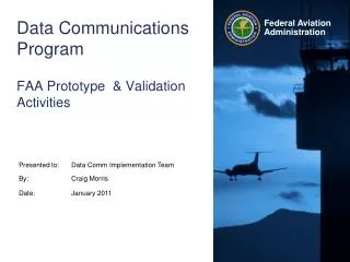 Data Communications Program FAA Prototype &amp; Validation Activities