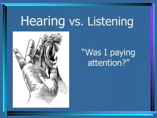 Hearing vs. Listening