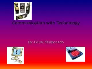 Communication with Technology