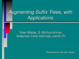 Augmenting Suffix Trees, with Applications