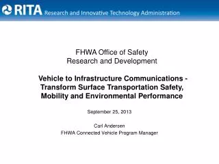 September 25, 2013 Carl Andersen FHWA Connected Vehicle Program Manager