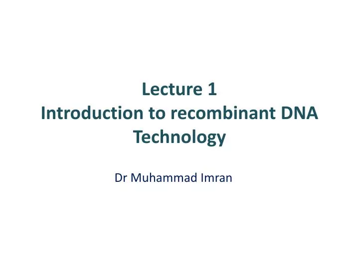 lecture 1 introduction to recombinant dna technology