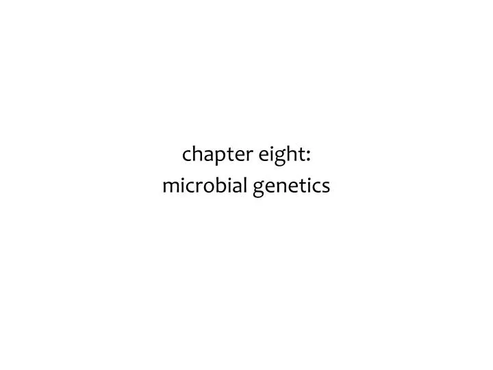 chapter eight microbial genetics