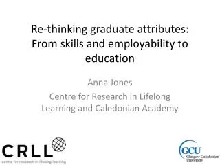 Re-thinking graduate attributes: From skills and employability to education