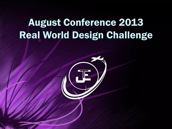 august conference 2013 real world design challenge