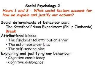 Hours 1 and 2 - What social factors account for how we explain and justify our actions?