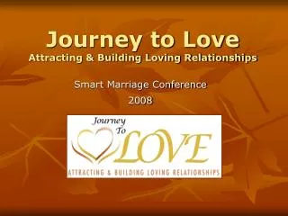Journey to Love Attracting &amp; Building Loving Relationships