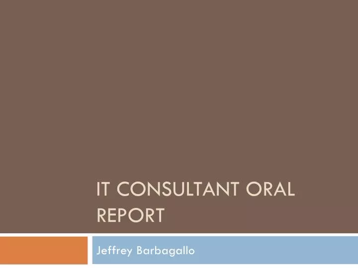 it consultant oral report
