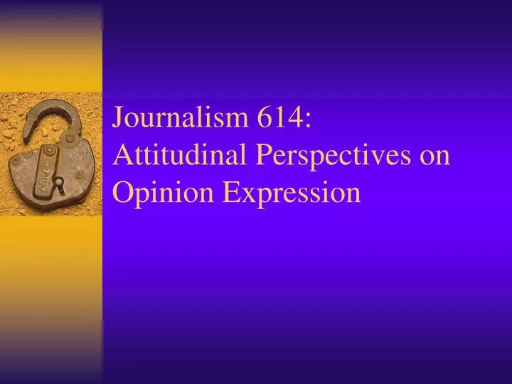 journalism 614 attitudinal perspectives on opinion expression