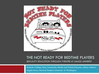 The Not Ready for Bedtime Players Sexuality Education through Theatre at UMass Amherst