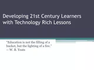 Developing 21st Century Learners with Technology Rich Lessons