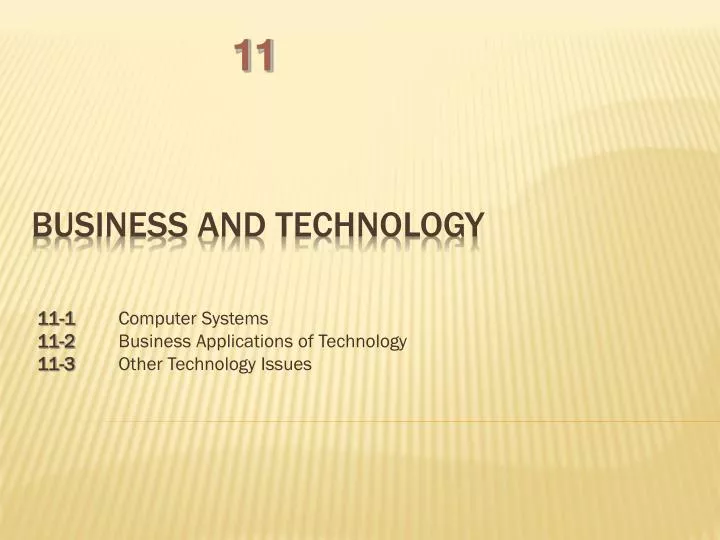 11 1 computer systems 11 2 business applications of technology 11 3 other technology issues