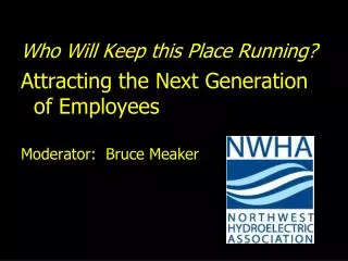 Who Will Keep this Place Running? Attracting the Next Generation of Employees
