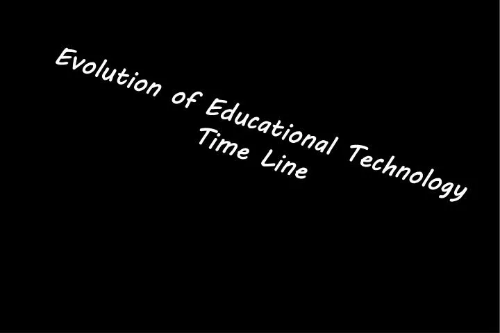 evolution of educational technology time line