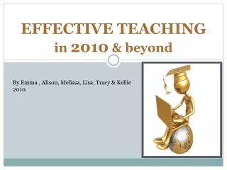 EFFECTIVE TEACHING in 2010 &amp; beyond