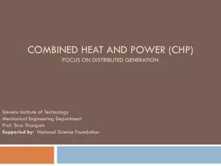 Combined Heat and Power (CHP) Focus on Distributed Generation