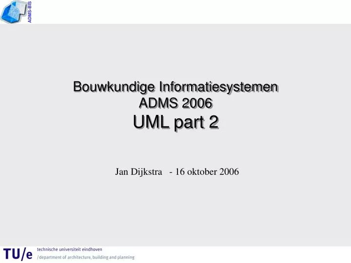 bouwkundige informatiesystemen adms 2006 uml part 2