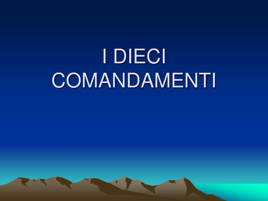 Quali Sono I Dieci Comandamenti PPT - I DIECI COMANDAMENTI PowerPoint Presentation, free download - ID