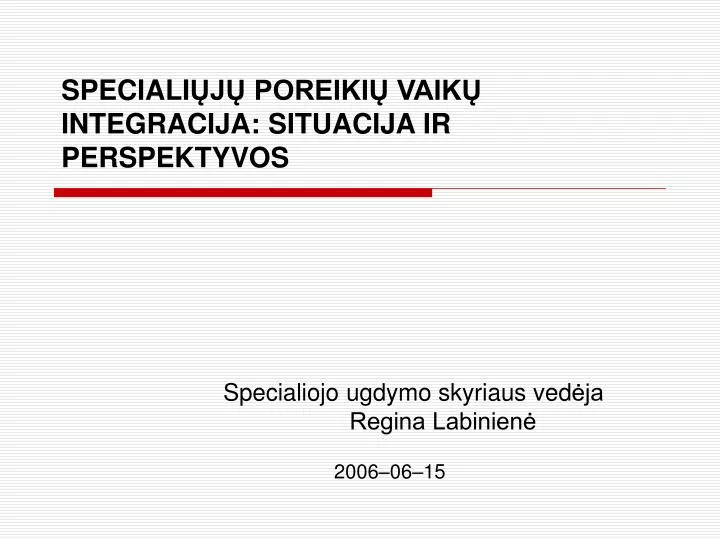 speciali j poreiki vaik integracija situacija ir perspektyvos