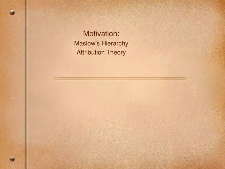 motivation maslow s hierarchy attribution theory