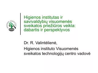 Dr. R. Valintėlienė, Higienos instituto Visuomenės sveikatos technologijų centro vadovė