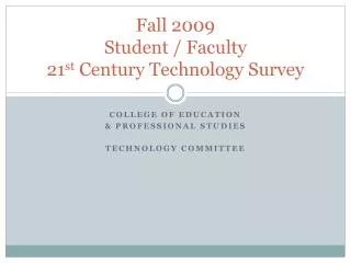 Fall 2009 Student / Faculty 21 st Century Technology Survey