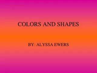 COLORS AND SHAPES