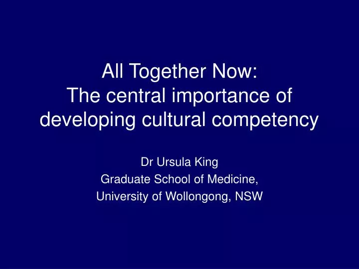 all together now the central importance of developing cultural competency