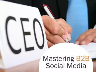 Mastering B2B Social Media