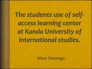 The students use of self-access learning center at Kanda University of international studies.
