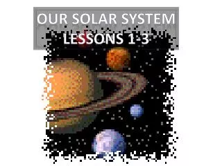 Our Solar System Lessons 1-3