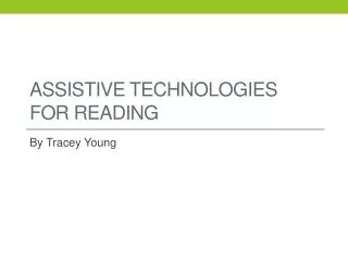 Assistive Technologies for Reading