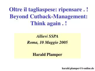 Oltre il tagliaspese: ripensare . ! Beyond Cutback-Management: Think again . !
