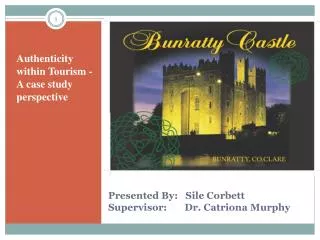 Presented By: Sile Corbett Supervisor: Dr. Catriona Murphy