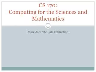 CS 170: Computing for the Sciences and Mathematics