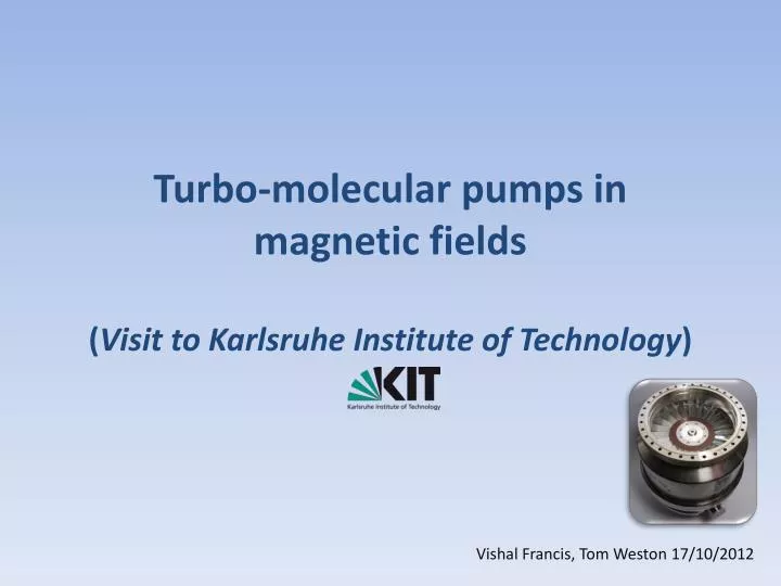 turbo molecular pumps in magnetic fields visit to karlsruhe institute of technology