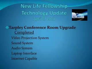 New L ife Fellowship Technology Update April 6, 2011