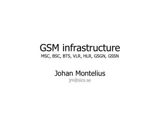 GSM infrastructure MSC, BSC, BTS, VLR, HLR, GSGN, GSSN