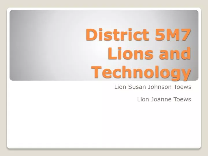 district 5m7 lions and technology
