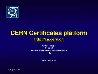 CERN Certificates platform ca.cern.ch Ruben Gaspar On behalf
