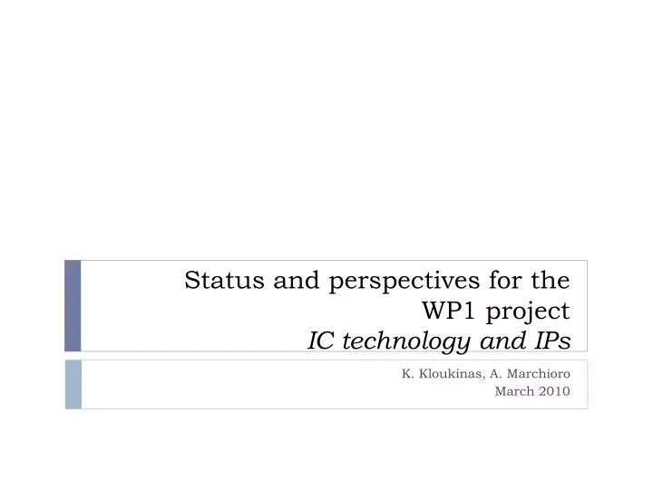 status and perspectives for the wp1 project ic technology and ips