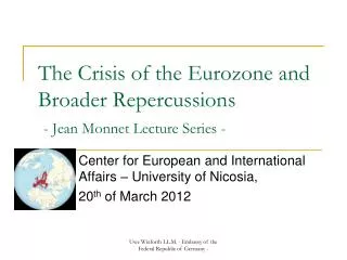 The Crisis of the Eurozone and Broader Repercussions - Jean Monnet Lecture Series -