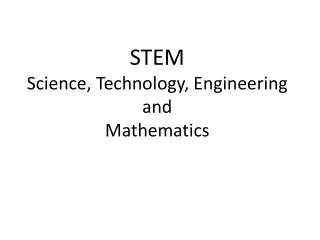 STEM Science, Technology, Engineering and Mathematics