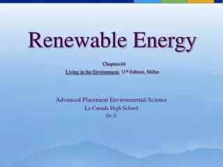 Renewable Energy Chapters16 Living in the Environment , 11 th Edition, Miller