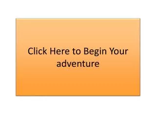Click Here to Begin Your adventure