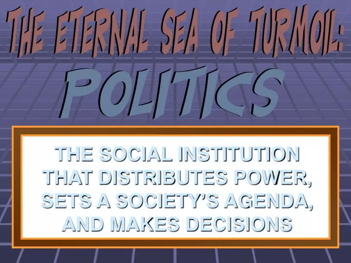 the social institution that distributes power sets a society s agenda and makes decisions