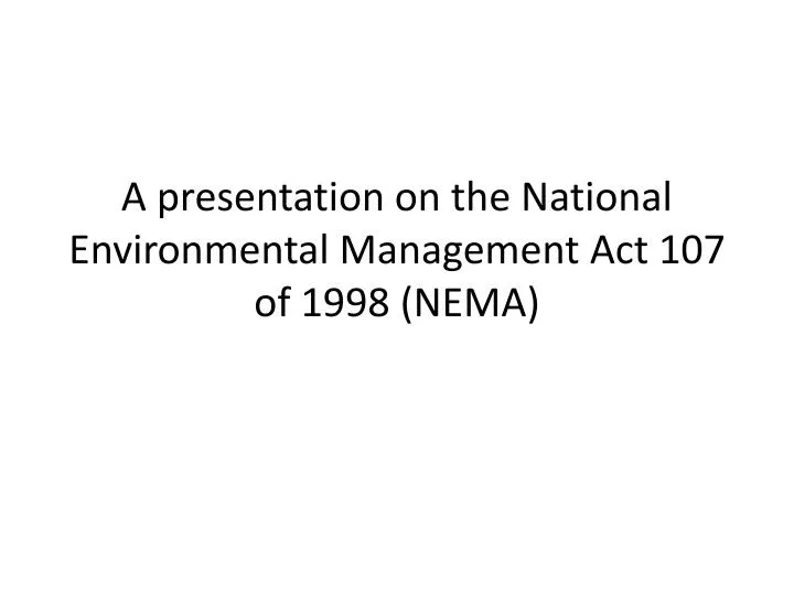 a presentation on the national environmental management act 107 of 1998 nema