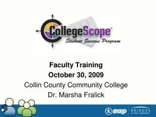 Faculty Training October 30, 2009 Collin County Community College Dr. Marsha Fralick