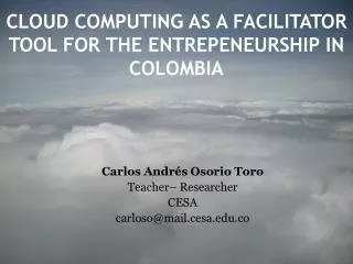 CLOUD COMPUTING AS A FACILITATOR TOOL FOR THE ENTREPENEURSHIP IN COLOMBIA